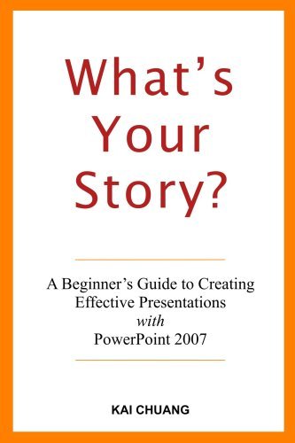 What's Your Story: a Beginner's Guide to Creating Effective Presentations with Powerpoint 2007 - Kai Chuang - Böcker - PoPo Press - Kai Chuang - 9780615158068 - 17 september 2007