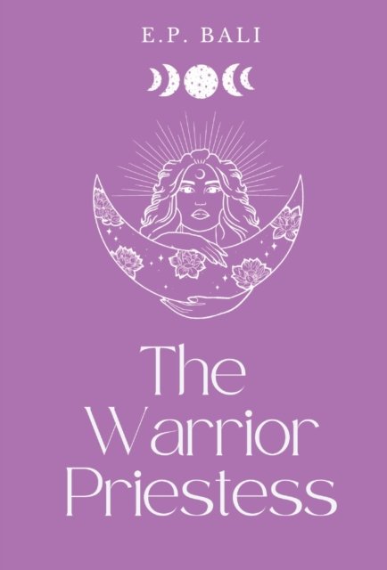 Cover for E P Bali · The Warrior Priestess (Pastel Edition) - The Warrior Midwife Trilogy (Hardcover bog) (2022)