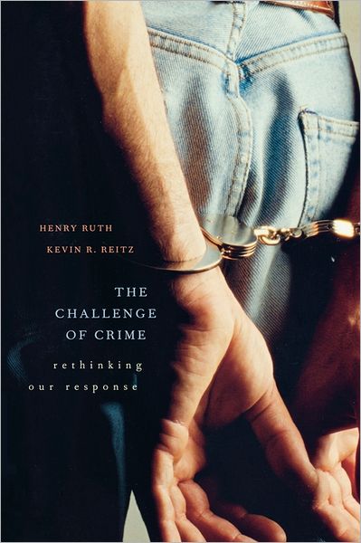 The Challenge of Crime: Rethinking Our Response - Henry Ruth - Books - Harvard University Press - 9780674021068 - March 1, 2006