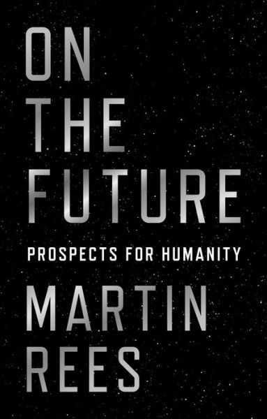 Cover for Lord Martin Rees · On the Future: Prospects for Humanity (Paperback Book) (2021)