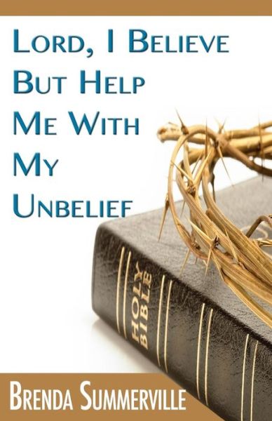 Cover for Brenda Summerville · Lord I Believe, But Help Me With My Unbelief (Paperback Book) (2015)