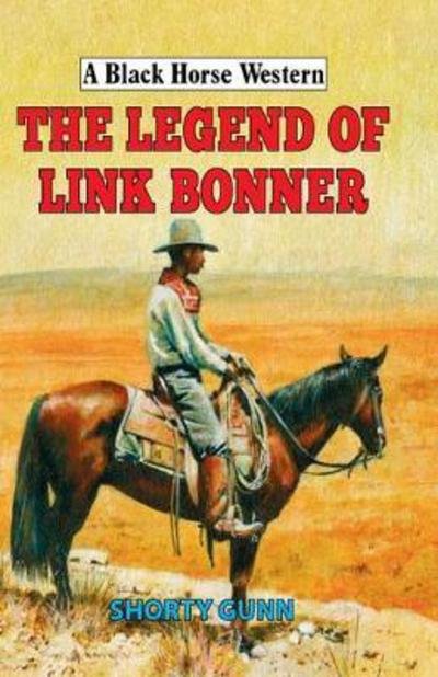 Cover for Shorty Gunn · The Legend of Link Bonner - A Black Horse Western (Hardcover Book) (2018)
