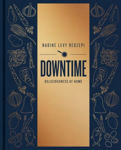 Cover for Nadine Levy Redzepi · Downtime: Deliciousness at Home: A Cookbook (Book) (2017)