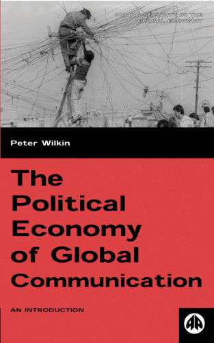 Cover for Peter Wilkin · The Political Economy of Global Communication: An Introduction - Human Security in the Global Economy (Hardcover Book) (2001)