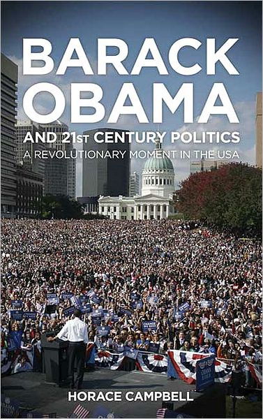 Cover for Horace Campbell · Barack Obama and Twenty-first-century Politics: a Revolutionary Moment in the USA (Paperback Book) (2010)