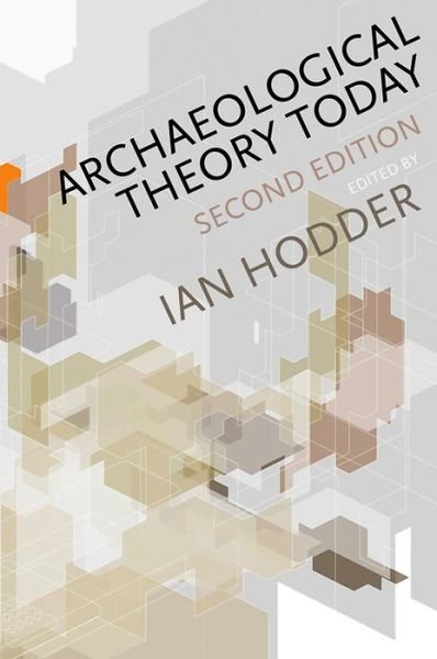 Cover for Hodder, Ian (Stanford University) · Archaeological Theory Today (Innbunden bok) (2012)