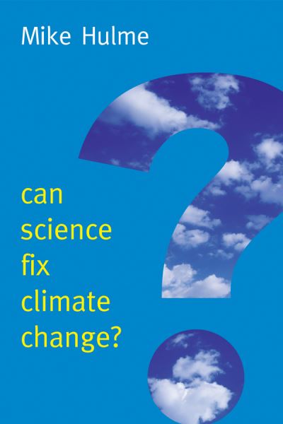 Cover for Hulme, Mike (King's College London) · Can Science Fix Climate Change?: A Case Against Climate Engineering - New Human Frontiers (Paperback Book) (2014)