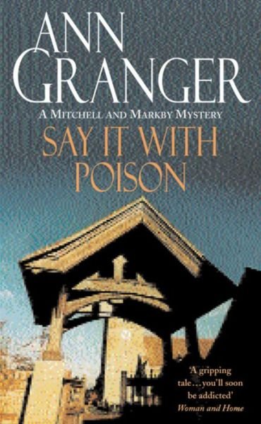 Cover for Ann Granger · Say it with Poison (Mitchell &amp; Markby 1): A classic English country crime novel of murder and blackmail - Mitchell &amp; Markby (Paperback Bog) (1991)