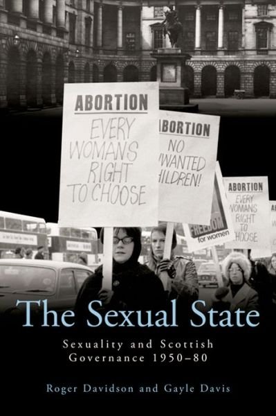 Cover for Roger Davidson · The Sexual State: Sexuality and Scottish Governance 1950-80 (Paperback Bog) (2014)