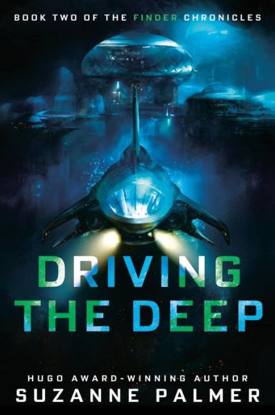 Cover for Suzanne Palmer · Driving the Deep - The Finder Chronicles (Hardcover Book) (2020)