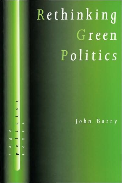 Cover for John Barry · Rethinking Green Politics: Nature, Virtue and Progress - SAGE Politics Texts series (Paperback Book) (1998)