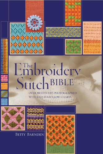 The Embroidery Stitch Bible: over 200 Stitches Photographed with Easy to Follow Charts (Artist / Craft Bible Series) - Betty Barnden - Książki - Chartwell Books - 9780785831068 - 9 września 2013