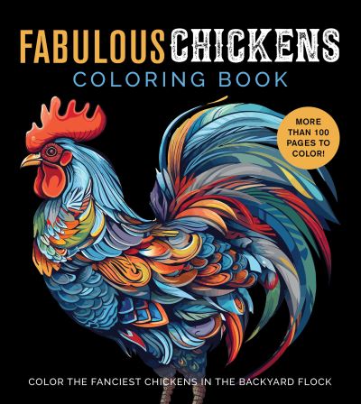 Cover for Editors of Chartwell Books · Fabulous Chickens Coloring Book: Color the Fanciest Chickens in the Backyard Flock – More Than 100 Pages to Color! - Chartwell Coloring Books (Paperback Book) (2024)