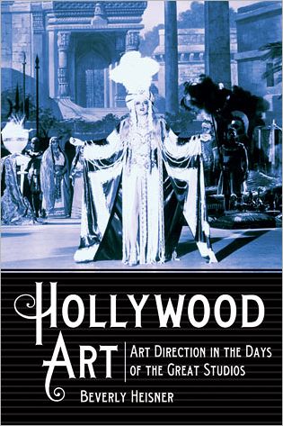 Cover for Beverly Heisner · Hollywood Art: Art Direction in the Days of the Great Studios (Paperback Book) (2011)