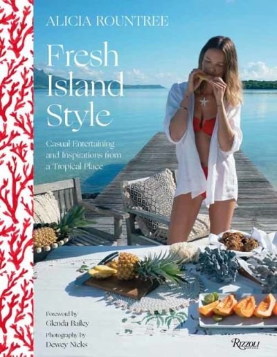 Cover for Alicia Rountree · Alicia Rountree Fresh Island Style: Casual Entertaining and Inspirations from a Tropical Place (Hardcover Book) (2021)