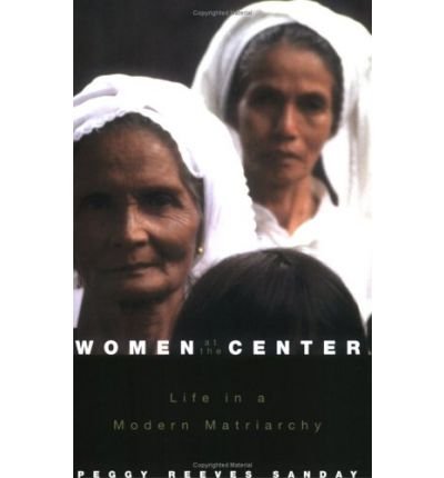 Cover for Peggy Reeves Sanday · Women at the Center: Life in a Modern Matriarchy (Taschenbuch) (2003)
