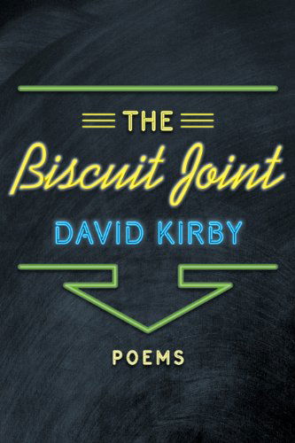 Cover for David Kirby · The Biscuit Joint: Poems (Hardcover Book) (2013)