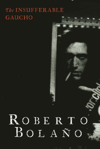 Cover for Roberto Bolano · The Insufferable Gaucho (Taschenbuch) (2013)