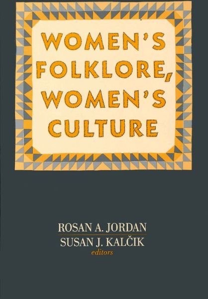 Women's Folklore, Women's Culture - Publications of the American Folklore Society - Rosan A. Jordan - Libros - University of Pennsylvania Press - 9780812212068 - 1 de marzo de 1985