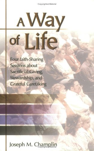 Cover for Joseph M. Champlin · A Way of Life: Four Faith-sharing Sessions About Sacrificial Giving, Stewardship, and Grateful Caretaking (Pocketbok) (2004)