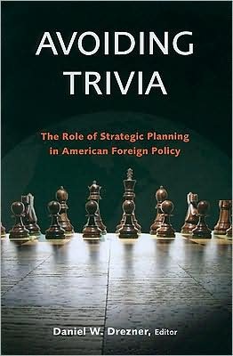 Cover for Daniel W Drezner · Avoiding Trivia: The Role of Strategic Planning in American Foreign Policy (Paperback Book) (2009)