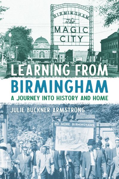 Cover for Julie Buckner Armstrong · Learning from Birmingham: A Journey Into History and Home (Paperback Book) (2023)