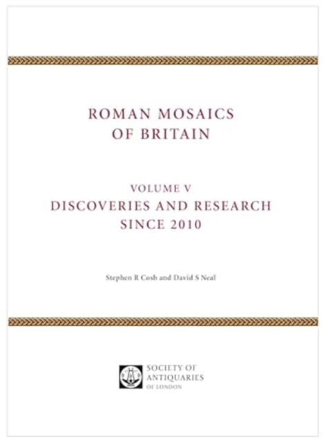 Cover for Stephen Cosh · Roman Mosaics of Britain Volume V: Discoveries and research since 2010 (Hardcover Book) (2024)