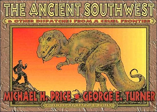 Cover for Michael H. Price · The Ancient Southwest and Other Dispatches from a Cruel Frontier (Paperback Book) (2005)
