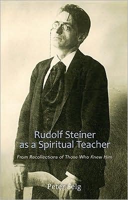 Cover for Peter Selg · Rudolf Steiner as a Spiritual Teacher: From Recollections of Those Who Knew Him (Paperback Book) (2009)