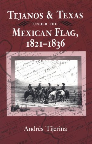 Cover for Andres Tijerina · Tejanos and Texas under the Mexican Flag, 1821-1836 - Centennial Series of the Association of Former Students, Texas A&amp;M University (Pocketbok) [First edition] (2000)