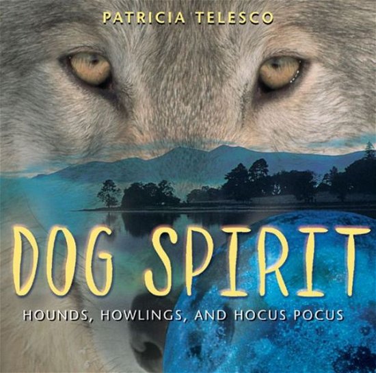 Cover for Patricia Telesco · Dog Spirit: Hounds, Howlings and Hocus Pocus (Paperback Book) [Original Ed. edition] (2000)
