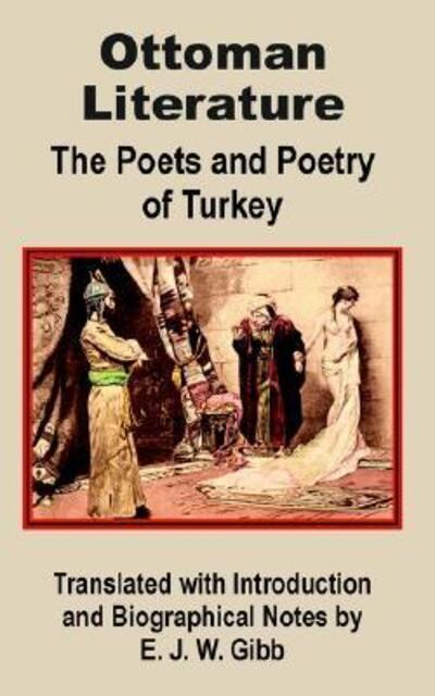 Cover for E J W Gibb · Ottoman Literature: The poets and Poetry of Turkey (Paperback Book) (2002)