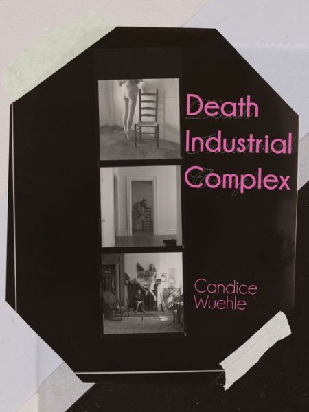 Death Industrial Complex - Candice Wuehle - Böcker - Action Books - 9780900575068 - 1 april 2020