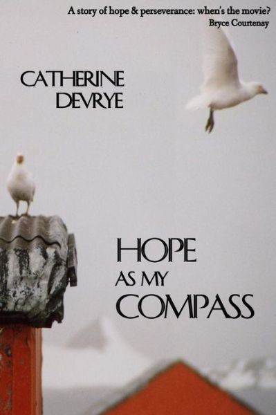 Cover for Catherine Devrye · Hope As My Compass: a Memoir (Paperback Book) (2013)