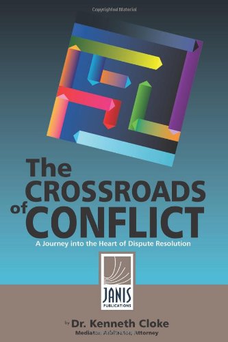 Dr. Kenneth Cloke · The Crossroads of Conflict: a Journey into the Heart of Dispute Resolution (Paperback Book) (2010)