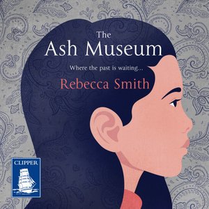 Cover for Rebecca Smith · The Ash Museum (Hörbuch (CD)) [Unabridged edition] (2021)