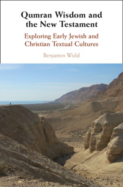 Cover for Wold, Benjamin (Trinity College Dublin ) · Qumran Wisdom and the New Testament: Exploring Early Jewish and Christian Textual Cultures (Hardcover Book) (2022)