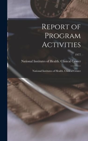 Report of Program Activities - National Institutes of Health (U S ) - Böcker - Hassell Street Press - 9781013377068 - 9 september 2021