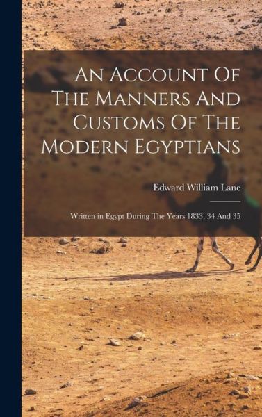 Cover for Edward William Lane · An Account Of The Manners And Customs Of The Modern Egyptians (Hardcover Book) (2021)