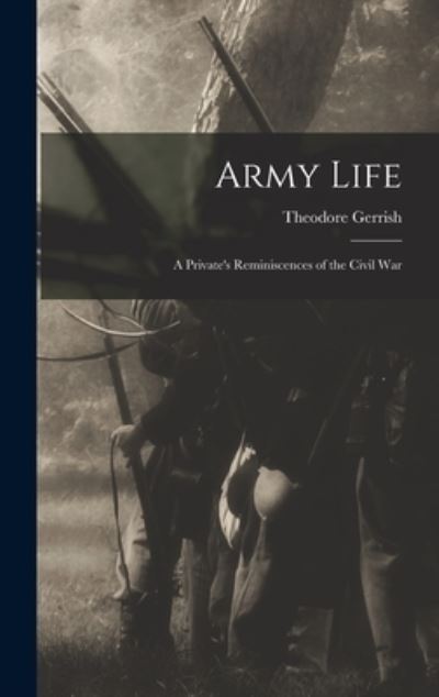 Cover for Theodore 1846-1923 Gerrish · Army Life (Hardcover Book) (2021)
