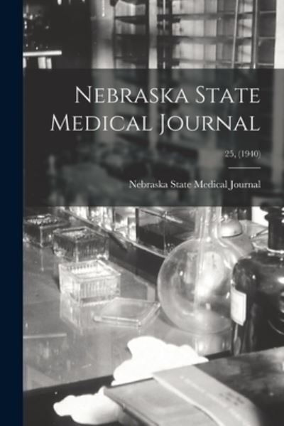 Cover for Nebraska State Medical Journal · Nebraska State Medical Journal; 25, (1940) (Pocketbok) (2021)