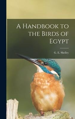 Cover for G E Shelley · A Handbook to the Birds of Egypt (Hardcover bog) (2022)
