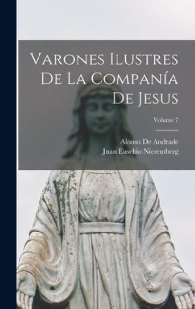 Cover for Juan Eusebio Nieremberg · Varones Ilustres de la Companía de Jesus; Volume 7 (Buch) (2022)