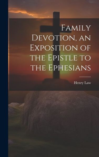 Cover for Henry Law · Family Devotion, an Exposition of the Epistle to the Ephesians (Buch) (2023)