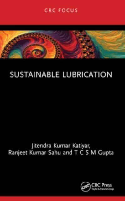 Cover for Katiyar, Jitendra Kumar (SRM Inst. of Science &amp; Tech., India) · Sustainable Lubrication (Paperback Book) (2024)