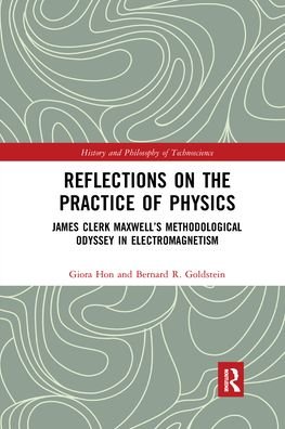 Cover for Giora Hon · Reflections on the Practice of Physics: James Clerk Maxwell’s Methodological Odyssey in Electromagnetism - History and Philosophy of Technoscience (Pocketbok) (2021)