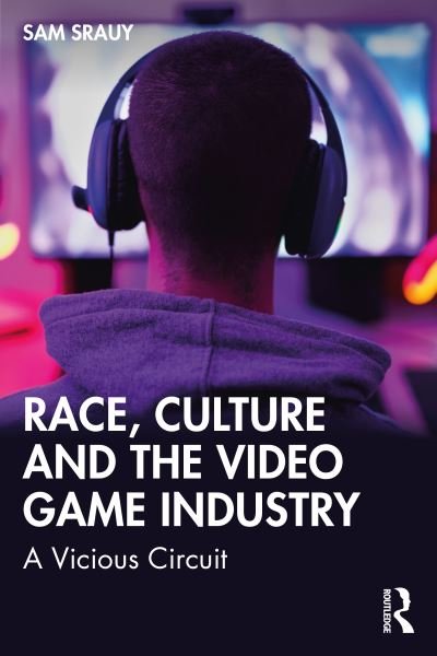 Cover for Srauy, Sam (Oakland University, USA) · Race, Culture and the Video Game Industry: A Vicious Circuit (Pocketbok) (2024)
