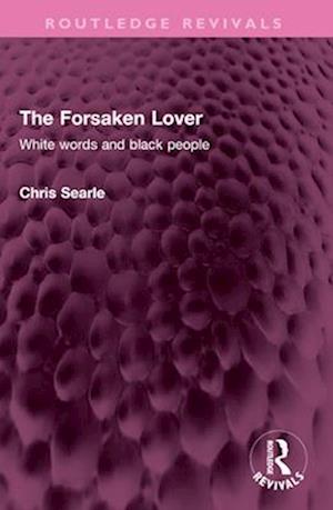 Cover for Chris Searle · The Forsaken Lover: White words and black people - Routledge Revivals (Paperback Book) (2025)