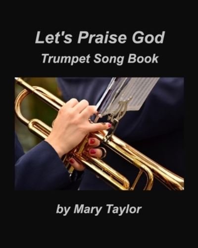 Cover for Mary Taylor · Let's Praise God Trumpet Song Book (Taschenbuch) (2021)