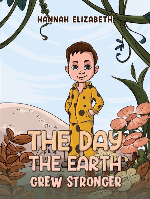 Hannah Elizabeth · The Day the Earth Grew Stronger (Hardcover Book) (2024)